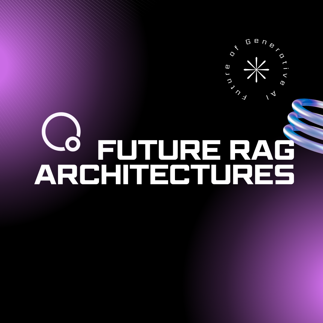 6 Architectures That Could Potentially Replace RAG